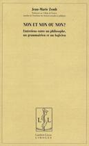 Couverture du livre « Non et non ou non ? entretiens entre un philosophe, un grammarien et un logicien » de Jean-Marie Zemb aux éditions Lambert-lucas