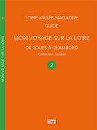 Couverture du livre « Mon voyage sur la Loire t.2 : deTours à Chambord » de Catherine Taralon aux éditions Eggs