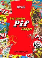 Couverture du livre « Les années Pif Gadget » de Dirick et Collectif aux éditions Arcimboldo