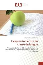 Couverture du livre « L'expression ecrite en classe de langue : Production ecrite en FLe des etudiants de la 1ère annee de Linguistique/Français de l'ISCeD de Luban » de Zeferino Saldanha aux éditions Editions Universitaires Europeennes