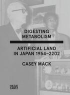 Couverture du livre « Digesting metabolism : artificial land in Japan 1954-2202 » de  aux éditions Hatje Cantz