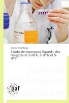 Couverture du livre « Étude de nouveaux ligands des récepteurs 5-HT4, 5-HT6 et 5-HT7 » de Antoine Hinschberger aux éditions Presses Academiques Francophones