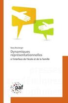 Couverture du livre « Dynamiques representationnelles - a l'interface de l'ecole et de la famille » de Boulanger Dany aux éditions Editions Universitaires Europeennes