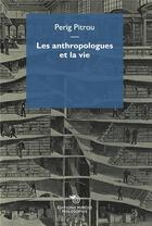 Couverture du livre « Les anthropologues et la vie » de Perig Pitrou aux éditions Mimesis