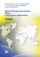 Couverture du livre « Belgique, rapport d'examen par les pairs, phase 1 cadre légal et réglementaire ; forum mondial sur la transparence et l'échange de renseignements à des fins fiscales » de Ocde aux éditions Oecd