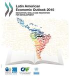 Couverture du livre « Latin american economic outlook ; education, skills and innovation for development (édition 2015) » de Ocde aux éditions Ocde