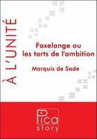 Couverture du livre « Faxelange ou les torts de l'ambition » de Marquis De Sade aux éditions Pica Story