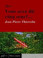 Couverture du livre « Vous avez dit cinq sens ?... » de Jean-Pierre Thiercelin aux éditions Presses Electroniques De France