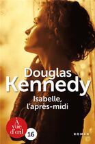 Couverture du livre « Isabelle, l'après-midi » de Douglas Kennedy aux éditions A Vue D'oeil