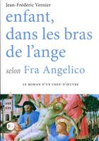 Couverture du livre « Enfant dans les bras de l'ange selon fra angelico » de Vernier J-F. aux éditions Ateliers Henry Dougier
