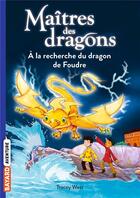 Couverture du livre « Maîtres des dragons Tome 7 ; à la recherche du dragon de foudre » de Tracy West et Damien Jones aux éditions Bayard Jeunesse