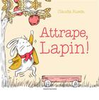 Couverture du livre « Attrape, Lapin ! » de Claudia Rueda aux éditions Bayard Jeunesse