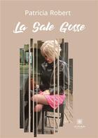 Couverture du livre « La Sale Gosse » de Patricia Robert aux éditions Le Lys Bleu