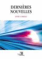 Couverture du livre « Dernières Nouvelles » de Annie Corbeau aux éditions Les Trois Colonnes