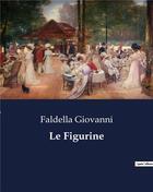 Couverture du livre « Le Figurine » de Faldella Giovanni aux éditions Culturea