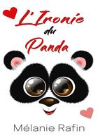 Couverture du livre « L'ironie du panda » de Melanie Rafin aux éditions Bookelis