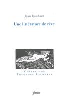 Couverture du livre « Une littérature de rêve ; des rêves littéraires » de Jean Roudaut aux éditions Fario