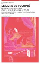 Couverture du livre « Le livre de volupté ; librement revu et corrigé d'après le texte d'Ahmad al-Tîfâchî » de Alexandra Fisch aux éditions Nbe Editions