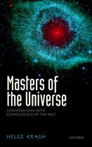 Couverture du livre « Masters of the Universe: Conversations with Cosmologists of the Past » de Kragh Helge aux éditions Oup Oxford