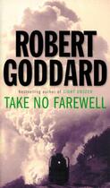 Couverture du livre « Take No Farewell » de Robert Goddard aux éditions Epagine