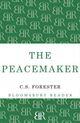 Couverture du livre « The Peacemaker » de C S Forester aux éditions Epagine