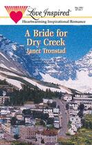 Couverture du livre « A Bride for Dry Creek (Mills & Boon Love Inspired) » de Janet Tronstad aux éditions Mills & Boon Series