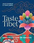 Couverture du livre « TASTE TIBET - FAMILY RECIPES FROM THE HIMALAYAS » de Julie Kleeman et Yeshi Jampa aux éditions Murdoch Books