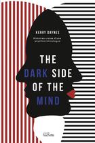 Couverture du livre « The dark side of the mind : histoires vraies d'un psychocriminologue » de Kerry Daynes aux éditions Hachette Pratique