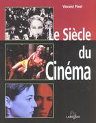 Couverture du livre « Le Siecle Du Cinema ; Edition 2002 » de Vincent Pinel aux éditions Larousse