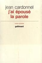 Couverture du livre « J'ai epouse la parole » de Cardonnel/Sulivan aux éditions Gallimard