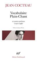 Couverture du livre « Vocabulaire, plain-chant, l'ange Heurtebise, par lui-même, cherchez Apollon, l'incendie, Léone, la crucifixion » de Jean Cocteau aux éditions Gallimard