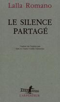 Couverture du livre « Le silence partage » de Lalla Romano aux éditions Gallimard