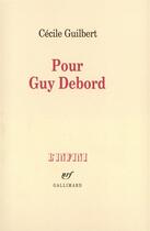 Couverture du livre « Pour guy debord » de Cecile Guilbert aux éditions Gallimard