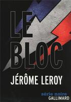 Couverture du livre « Le bloc » de Jerome Leroy aux éditions Gallimard