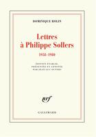 Couverture du livre « Lettres à Philippe Sollers (1958-1980) » de Dominique Rolin aux éditions Gallimard