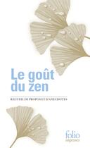 Couverture du livre « Le goût du zen : Recueil de propos et d'anecdotes » de Collectifs aux éditions Folio