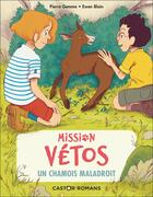 Couverture du livre « Mission vétos t.9 ; un chamois maladroit » de Pierre Gemme et Ewen Blain aux éditions Pere Castor