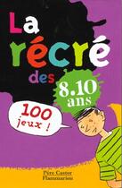 Couverture du livre « Recre des 8/10 ans (la) » de  aux éditions Flammarion