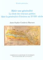 Couverture du livre « Batir une generalite, le droit des travaux publics dans la generalite d'amiens a » de Condette-Marcant aux éditions Igpde