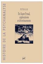 Couverture du livre « En lisant Freud, explorations et divertissements » de Gay P. aux éditions Puf