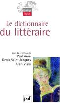 Couverture du livre « Le dictionnaire du littéraire » de Aron/Saint-Jacques/V aux éditions Puf