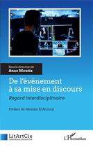 Couverture du livre « De l'événement à sa mise en discours : regard interdisciplinaire » de Anas Moutia aux éditions L'harmattan