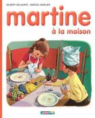 Couverture du livre « Martine T.12 ; Martine à la maison » de Delahaye Gilbert et Marlier Marcel aux éditions Casterman Jeunesse