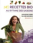 Couverture du livre « 140 recettes bio au rythme des saisons » de Geers/Degorce aux éditions Organisation