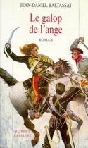Couverture du livre « Le galop de l'ange » de Jean-Daniel Baltassat aux éditions Robert Laffont
