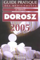Couverture du livre « Guide pratique des medicaments 2005 (25e édition) » de Philippe Dorosz aux éditions Maloine