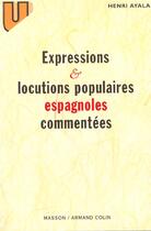 Couverture du livre « Expressions et locutions populaires espagnoles commentees » de Ayala Henri aux éditions Armand Colin