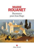 Couverture du livre « Murmures pour Jean Hugo » de Marie Rouanet aux éditions Albin Michel