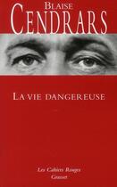 Couverture du livre « La vie dangereuse » de Blaise Cendrars aux éditions Grasset Et Fasquelle