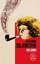 Couverture du livre « Nos jeunes » de Alexandre Soljenitsyne aux éditions Le Livre De Poche